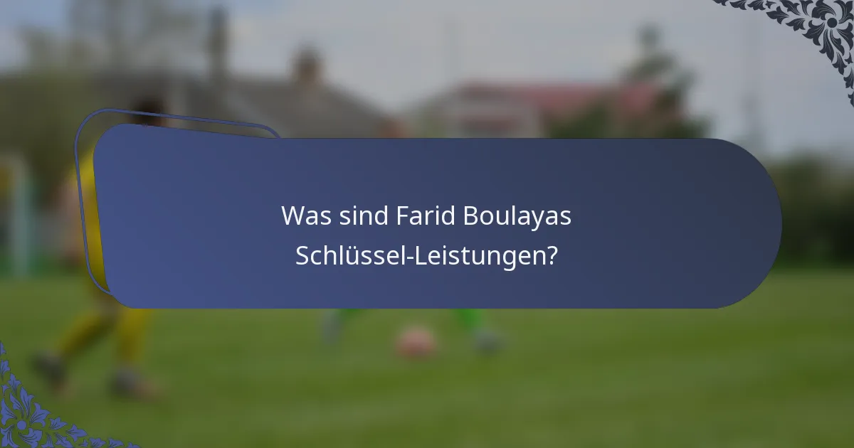 Was sind Farid Boulayas Schlüssel-Leistungen?