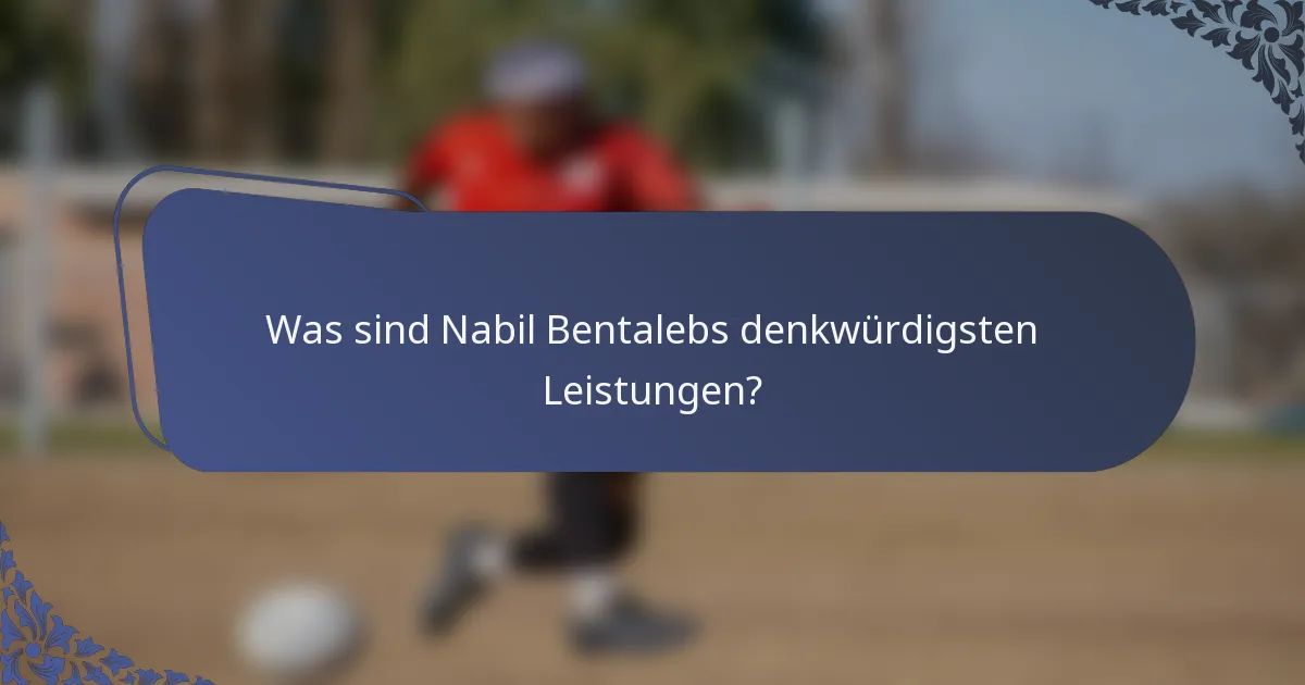 Was sind Nabil Bentalebs denkwürdigsten Leistungen?
