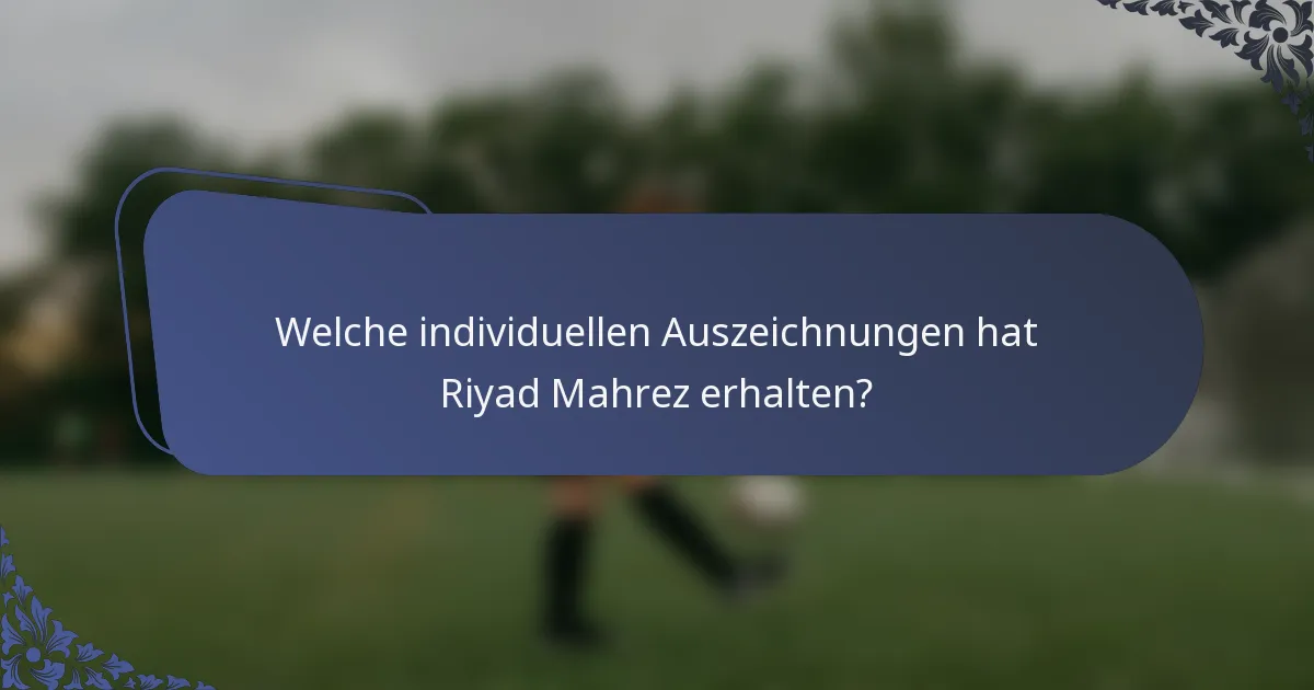 Welche individuellen Auszeichnungen hat Riyad Mahrez erhalten?